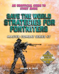 cover of the book Save the World Strategies for Fortniters: An Unofficial Guide to Story Mode