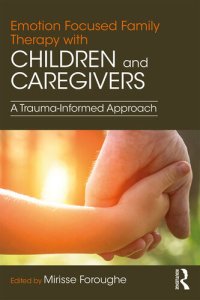 cover of the book Emotion Focused Family Therapy with Children and Caregivers: A Trauma-Informed Approach