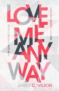 cover of the book Love Me Anyway: How God's Perfect Love Fills Our Deepest Longing