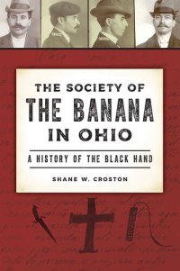 cover of the book The Society of the Banana in Ohio: A History of the Black Hand