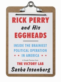 cover of the book Rick Perry and His Eggheads: Inside the Brainiest Political Operation in America, A Sneak Preview from The Victory Lab