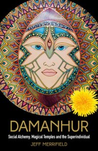 cover of the book Damanhur: Social Alchemy, Magical Temples and the Superindividual