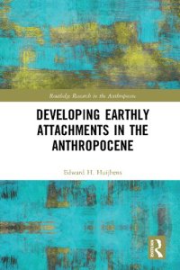 cover of the book Developing Earthly Attachments in the Anthropocene