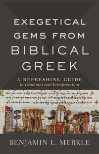 cover of the book Exegetical Gems from Biblical Greek: A Refreshing Guide to Grammar and Interpretation