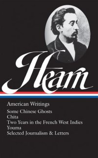 cover of the book Lafcadio Hearn: American Writings (LOA #190): Some Chinese Ghosts / Chita / Two Years in the French West Indies / Youma / selected journalism and letters