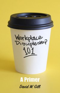 cover of the book Workplace Discipleship 101: A Primer