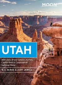 cover of the book Moon Utah: With Zion, Bryce Canyon, Arches, Capitol Reef & Canyonlands National Parks