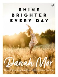 cover of the book Shine Brighter Every Day: Nourish Your Body, Feed Your Spirit, Balance Your Life