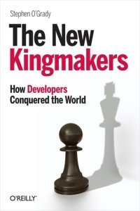 cover of the book The New Kingmakers: How Developers Conquered the World