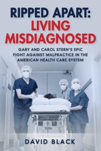 cover of the book Ripped Apart: Living Misdiagnosed: Gary and Carol Stern's Epic Fight Against Malpractice in the American Health Care System