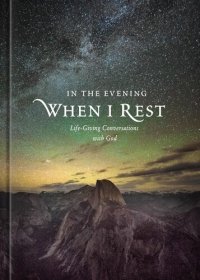 cover of the book In the Evening When I Rest: Life-Giving Conversations with God