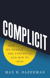 cover of the book Complicit: How We Enable the Unethical and How to Stop