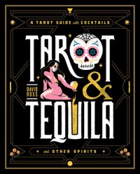 cover of the book Tarot & Tequila: a Tarot Guide with Cocktails