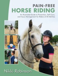 cover of the book Pain-Free Horse Riding: An Illustrated Guide to Prevention, Self-Care, and Injury Management for Riders of All Abilities