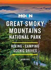 cover of the book Moon Great Smoky Mountains National Park: Hiking, Camping, Scenic Drives