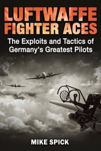 cover of the book Luftwaffe Fighter Aces: The Exploits and Tactics of Germany's Greatest Pilots