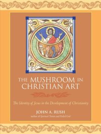 cover of the book The Mushroom in Christian Art: The Identity of Jesus in the Development of Christianity