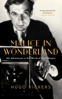 cover of the book Malice in Wonderland: My Adventures in the World of Cecil Beaton