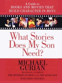 cover of the book What Stories Does My Son Need?: A Guide to Books and Movies that Build Character in Boys