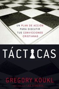 cover of the book Tácticas: Un plan de acción para debatir tus convicciones cristianas