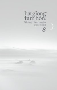 cover of the book Hạt Giống Tâm Hồn 8--Những Câu Chuyện Cuộc Sống