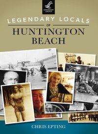 cover of the book Legendary Locals of Huntington Beach