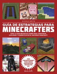 cover of the book Guía de estrategias para minecrafters: Todo lo que necesitas saber para construir, explorar y sobrevivir en el universo Minecraft