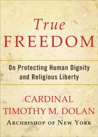 cover of the book True Freedom: On Protecting Human Dignity and Religious Liberty