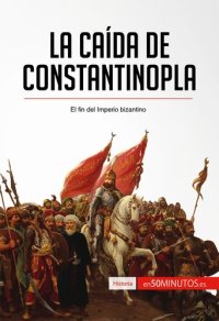 cover of the book La caída de Constantinopla: El fin del imperio bizantino