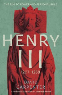 cover of the book Henry III: The Rise to Power and Personal Rule, 1207-1258