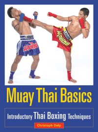 cover of the book Muay Thai Basics: Introductory Thai Boxing Techniques