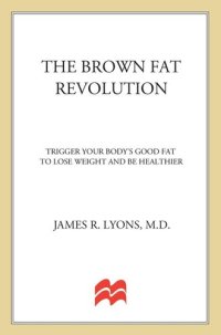 cover of the book The Brown Fat Revolution: Trigger Your Body's Good Fat to Lose Weight and Be Healthier