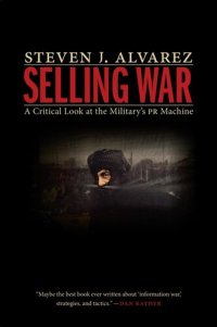 cover of the book Selling War: A Critical Look at the Military's PR Machine