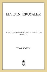 cover of the book Elvis in Jerusalem: Post-Zionism and the Americanization of Israel