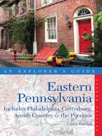 cover of the book Explorer's Guide Eastern Pennsylvania: Includes Philadelphia, Gettysburg, Amish Country & the Poconos () (Explorer's Complete)