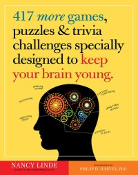 cover of the book 417 More Games, Puzzles & Trivia Challenges Specially Designed to Keep Your Brain Young