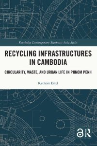 cover of the book Recycling Infrastructures in Cambodia: Circularity, Waste, and Urban Life in Phnom Penh