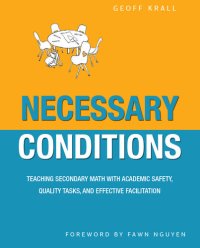 cover of the book Necessary Conditions: A Self Study Guide for Teachers and Coaches on Improving Math Discussions