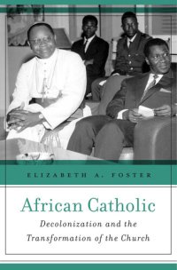 cover of the book African Catholic: Decolonization and the Transformation of the Church