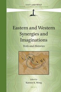 cover of the book Eastern and Western Synergies and Imaginations: Texts and Histories