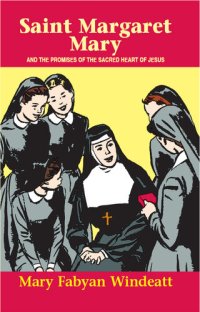 cover of the book St. Margaret Mary: And the Promises of the Sacred Heart of Jesus