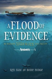 cover of the book A Flood of Evidence: 40 Reasons Noah and the Ark Still Matter