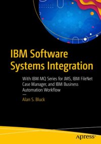 cover of the book IBM Software Systems Integration: With IBM MQ Series for JMS, IBM FileNet Case Manager, and IBM Business Automation Workflow