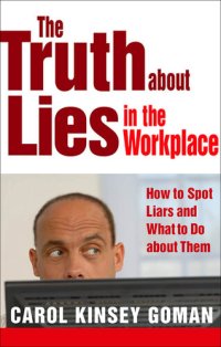 cover of the book The Truth About Lies in the Workplace: How to Spot Liars and What to Do About Them