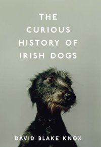 cover of the book The Curious History of Irish Dogs