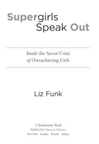 cover of the book Supergirls Speak Out: Inside the Secret Crisis of Overachieving Girls