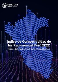 cover of the book Índice de Competitividad de las Regiones del Perú 2022: Impacto de la Pandemia en la Competitividad Regional