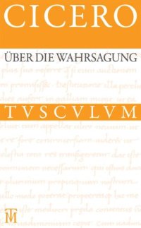 cover of the book Über die Wahrsagung · De divinatione: Lateinisch-deutsch