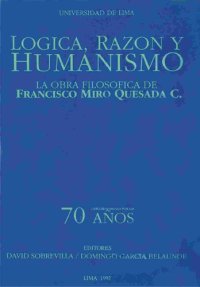 cover of the book Lógica, razón y humanismo. La obra filosófica de Francisco Miró Quesada C.: libro homenaje por sus 70 años