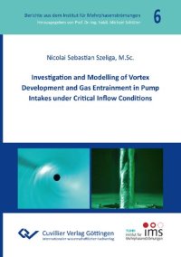 cover of the book Investigation and Modelling of Vortex Development and Gas Entrainment in Pump Intakes under Critical Inflow Conditions